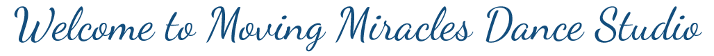 Welcome to Moving Miracles Dance Studio Welcome to Moving Miracles Dance Studio